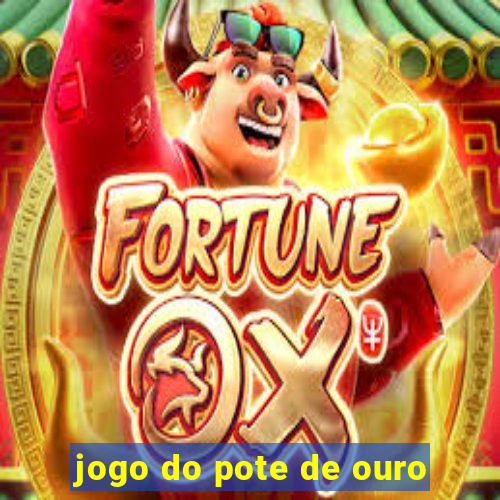 jogo do pote de ouro